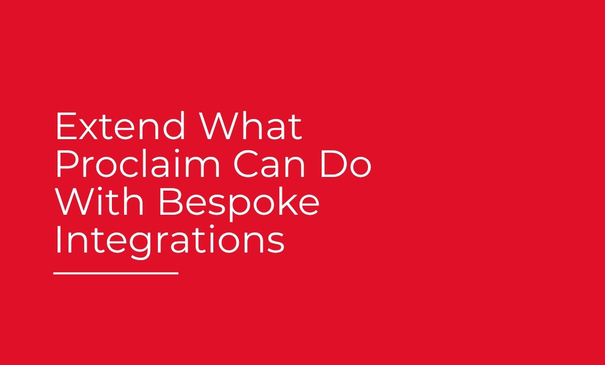 Extend What Proclaim Can Do With Bespoke Integrations