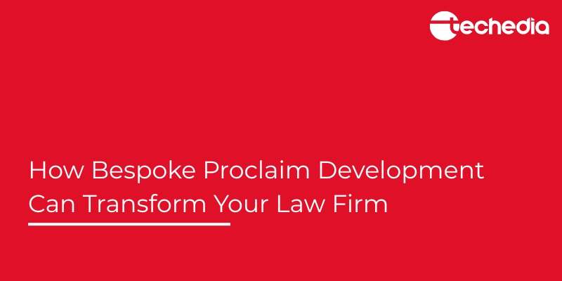 How Bespoke Proclaim Development Can Transform Your Law Firm