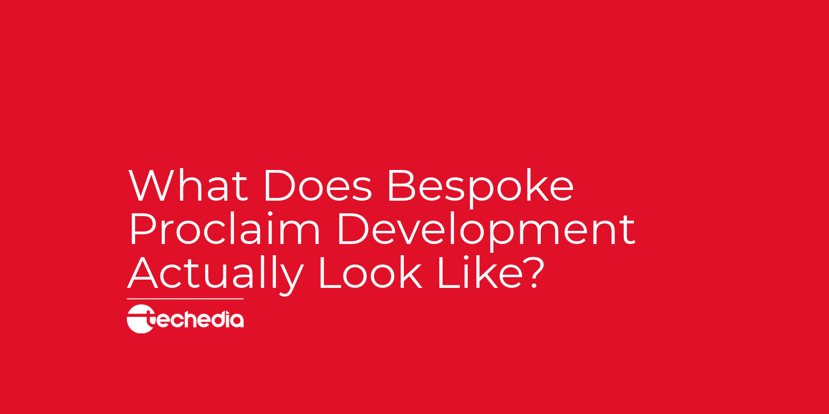 What Does Bespoke Proclaim Development Actually Look Like?